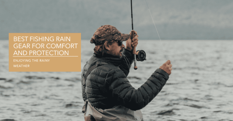 Guide to the Best Fishing Rain Gear for Comfort and Protection