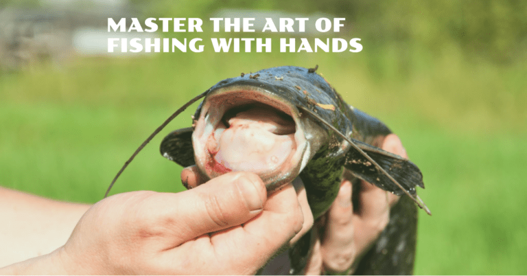 Master the Art of Fishing with Hands: A Comprehensive Guide
